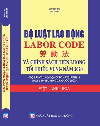 Sách BỘ LUẬT LAO ĐỘNG - LABOR CODE -  Chính Sách Tăng Lương, Hệ Thống Thang Bảng Lương Mới Năm 2020 (VIỆT - ANH - HOA)